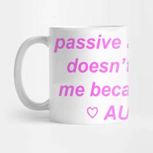 "passive aggression doesn't work on me because I have autism" ♡ Y2K slogan Mug